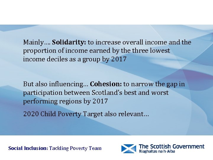 Mainly…. Solidarity: to increase overall income and the proportion of income earned by the