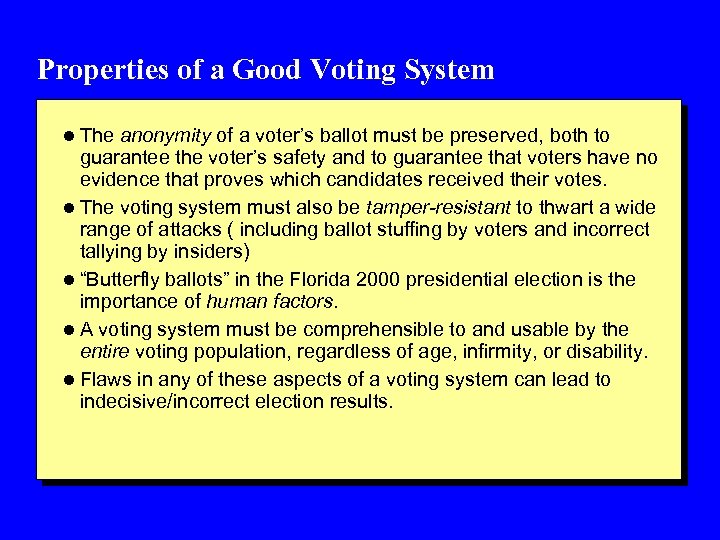 Properties of a Good Voting System l The anonymity of a voter’s ballot must