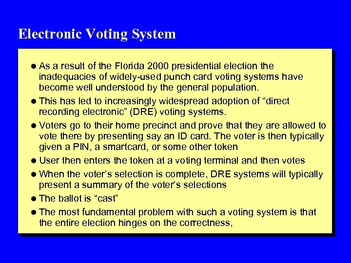 Electronic Voting System l As a result of the Florida 2000 presidential election the