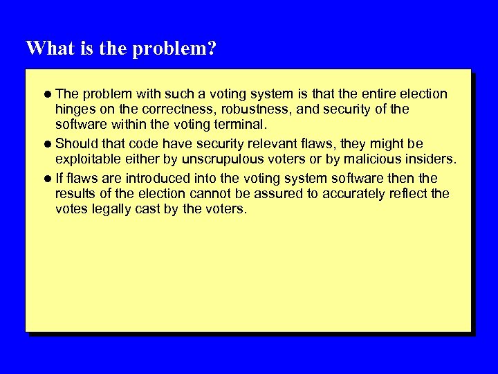 What is the problem? l The problem with such a voting system is that