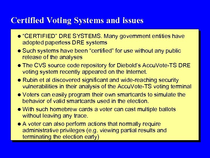 Certified Voting Systems and issues l “CERTIFIED” DRE SYSTEMS. Many government entities have adopted