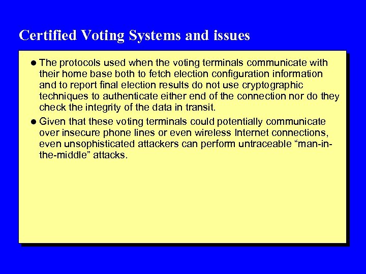 Certified Voting Systems and issues l The protocols used when the voting terminals communicate