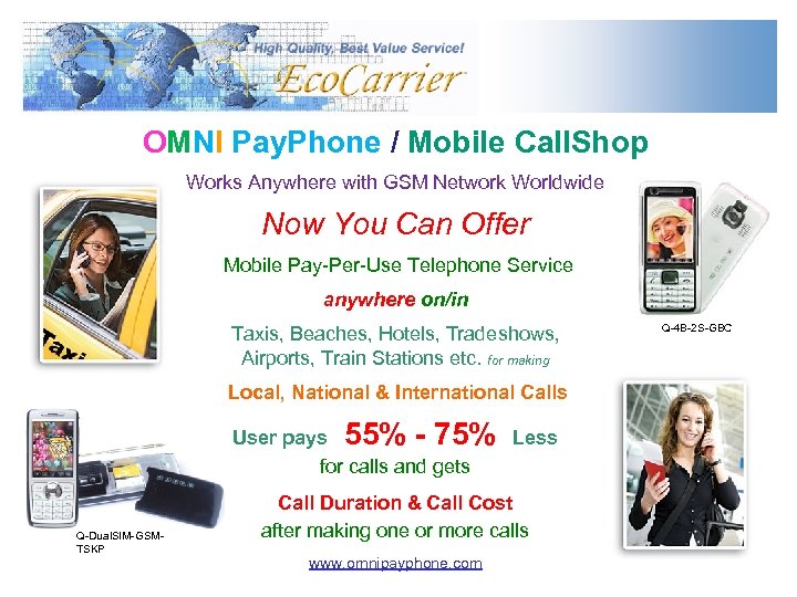 OMNI Pay. Phone / Mobile Call. Shop Works Anywhere with GSM Network Worldwide Now