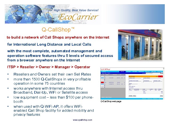 Q-Call. Shop™ to build a network of Call Shops anywhere on the Internet for