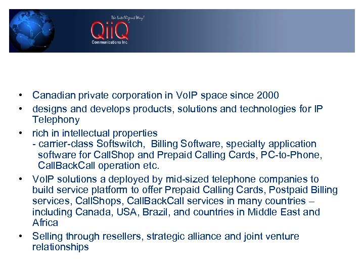  • Canadian private corporation in Vo. IP space since 2000 • designs and