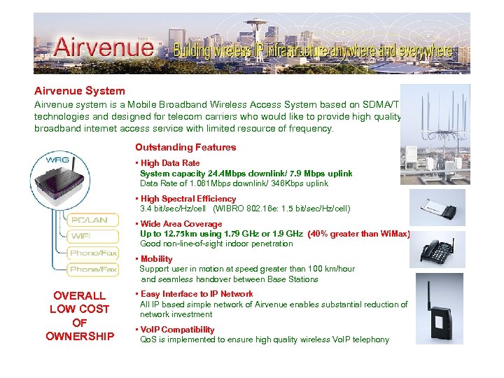 Airvenue System Airvenue system is a Mobile Broadband Wireless Access System based on SDMA/TDMA-TDD