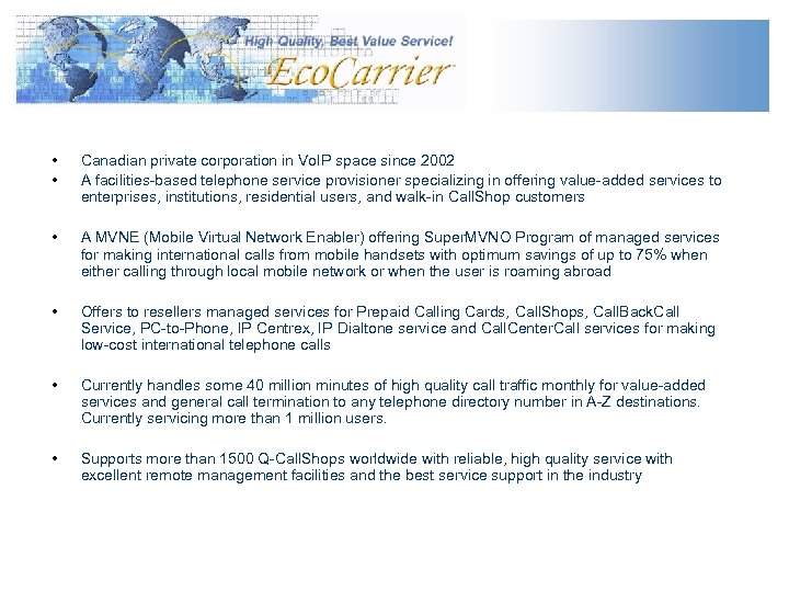  • • Canadian private corporation in Vo. IP space since 2002 A facilities-based