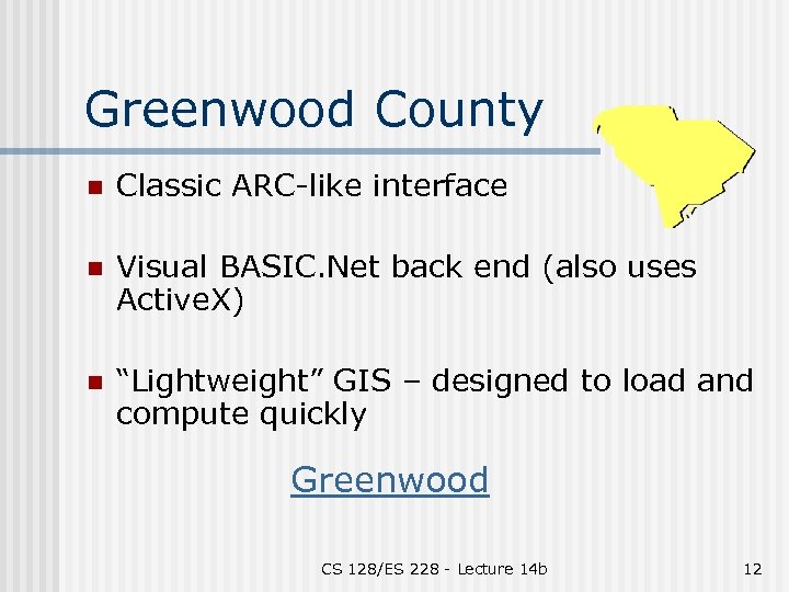 Greenwood County n Classic ARC-like interface n Visual BASIC. Net back end (also uses