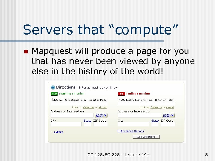 Servers that “compute” n Mapquest will produce a page for you that has never