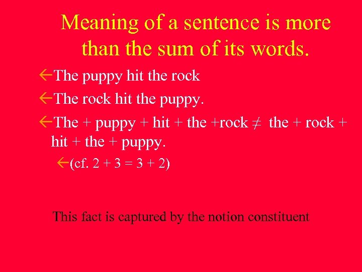 Meaning of a sentence is more than the sum of its words. The puppy