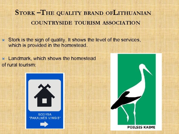 STORK –THE QUALITY BRAND OFLITHUANIAN COUNTRYSIDE TOURISM ASSOCIATION Stork is the sign of quality.