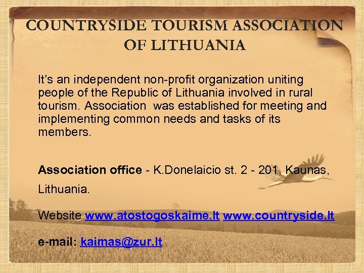 COUNTRYSIDE TOURISM ASSOCIATION OF LITHUANIA It’s an independent non-profit organization uniting people of the