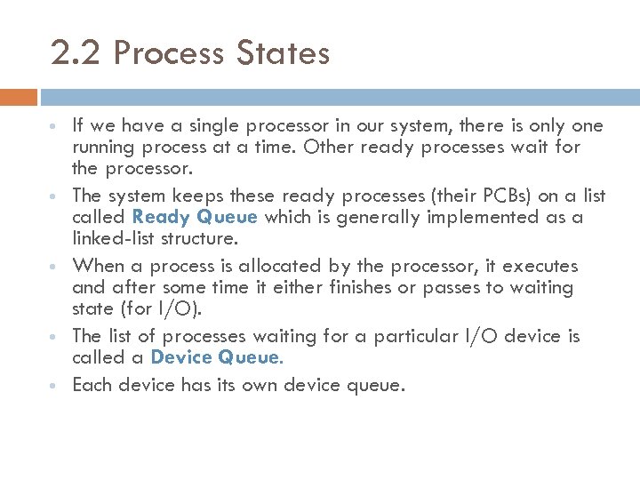 2. 2 Process States If we have a single processor in our system, there