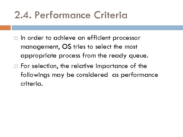 2. 4. Performance Criteria In order to achieve an efficient processor management, OS tries