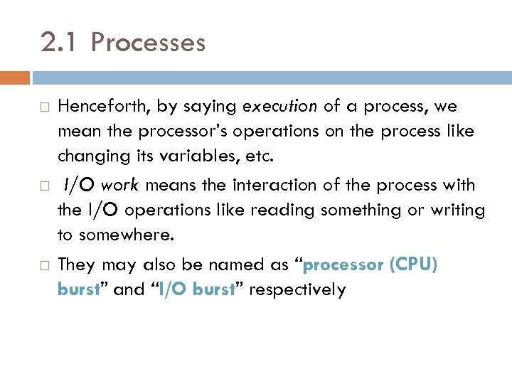 2. 1 Processes Henceforth, by saying execution of a process, we mean the processor’s