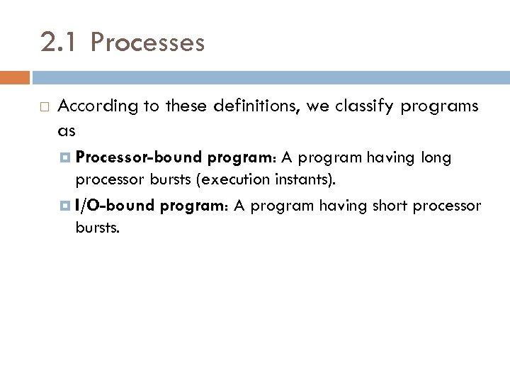 2. 1 Processes According to these definitions, we classify programs as Processor-bound program: A