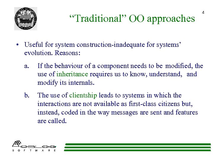 “Traditional” OO approaches 4 • Useful for system construction-inadequate for systems’ evolution. Reasons: a.