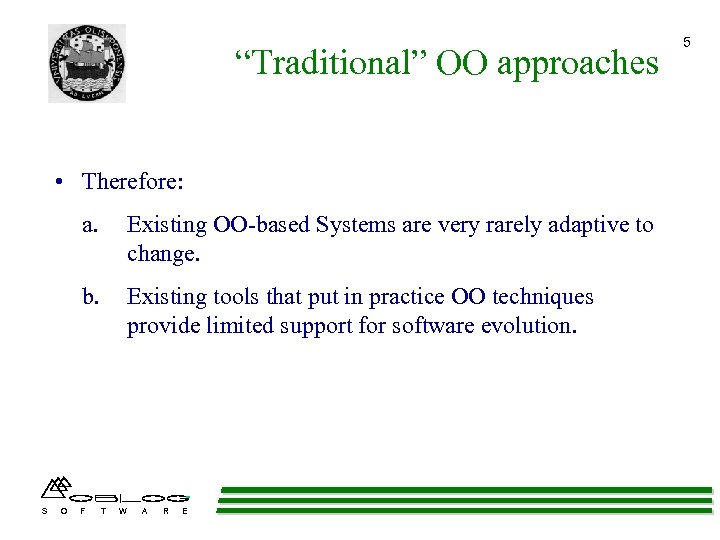 “Traditional” OO approaches • Therefore: a. b. S O Existing OO-based Systems are very