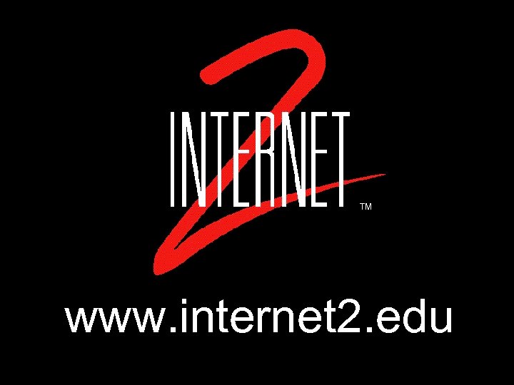 TM www. internet 2. edu 