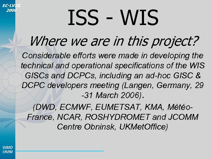 EC-LVIII 2006 ISS - WIS Where we are in this project? Considerable efforts were