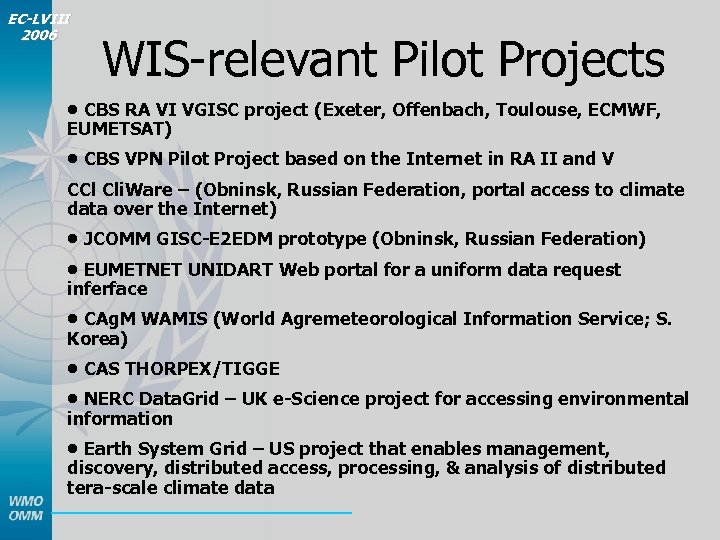 EC-LVIII 2006 WIS-relevant Pilot Projects • CBS RA VI VGISC project (Exeter, Offenbach, Toulouse,