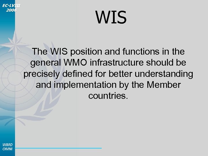 EC-LVIII 2006 WIS The WIS position and functions in the general WMO infrastructure should