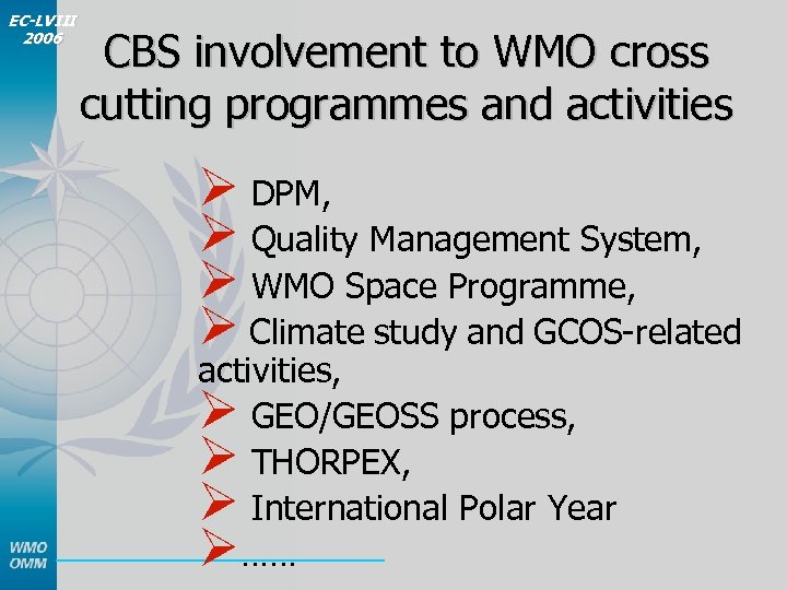 EC-LVIII 2006 CBS involvement to WMO cross cutting programmes and activities Ø DPM, Ø