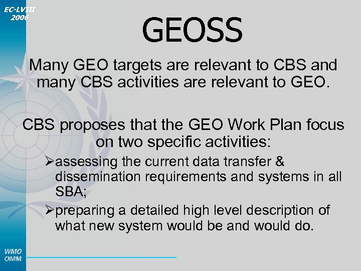 EC-LVIII 2006 GEOSS Many GEO targets are relevant to CBS and many CBS activities