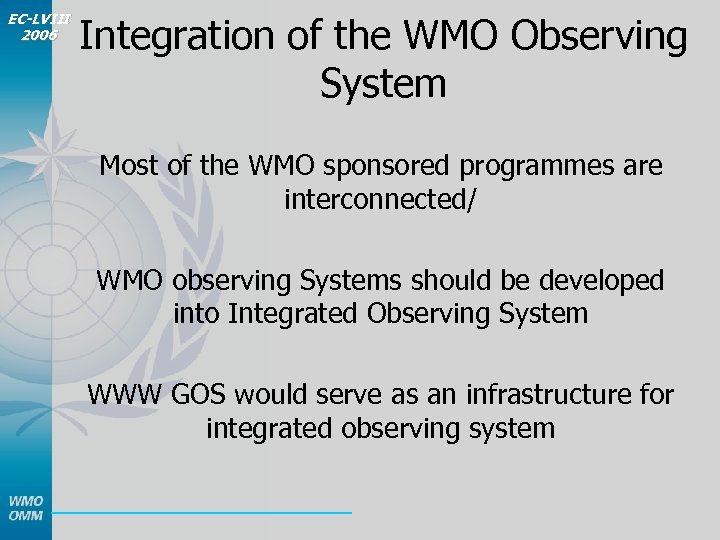 EC-LVIII 2006 Integration of the WMO Observing System Most of the WMO sponsored programmes