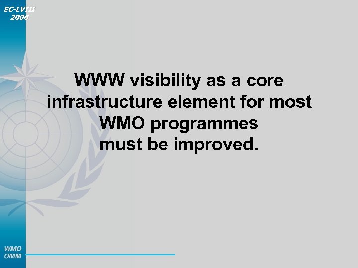 EC-LVIII 2006 WWW visibility as a core infrastructure element for most WMO programmes must