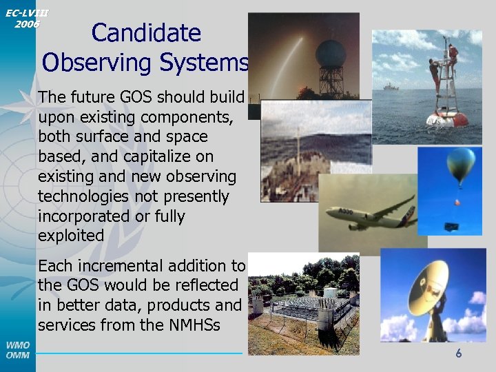 EC-LVIII 2006 Candidate Observing Systems The future GOS should build upon existing components, both