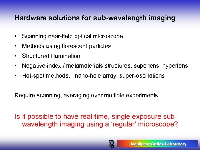Hardware solutions for sub-wavelength imaging • Scanning near-field optical microscope • Methods using florescent