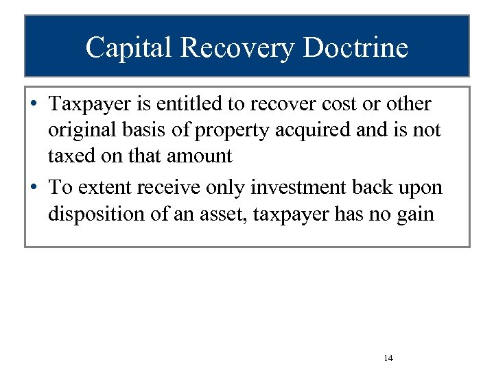 Capital Recovery Doctrine • Taxpayer is entitled to recover cost or other original basis
