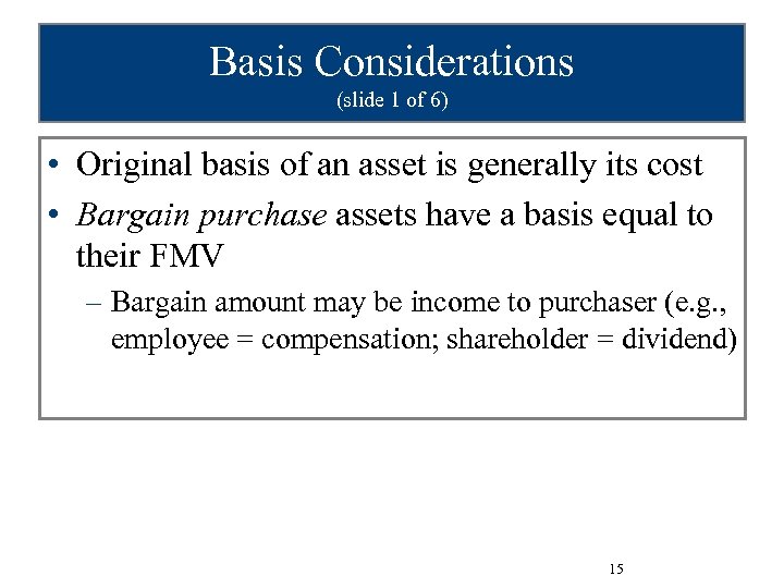 Basis Considerations (slide 1 of 6) • Original basis of an asset is generally