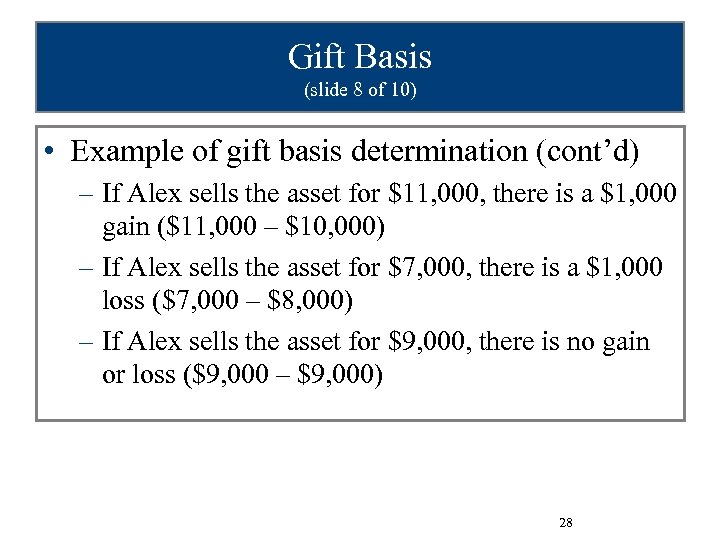Gift Basis (slide 8 of 10) • Example of gift basis determination (cont’d) –