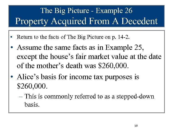 The Big Picture - Example 26 Property Acquired From A Decedent • Return to