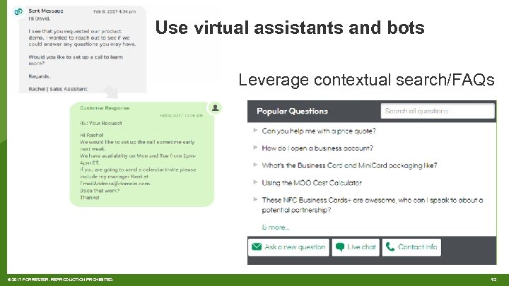 Use virtual assistants and bots Leverage contextual search/FAQs © 2017 FORRESTER. REPRODUCTION PROHIBITED. 52