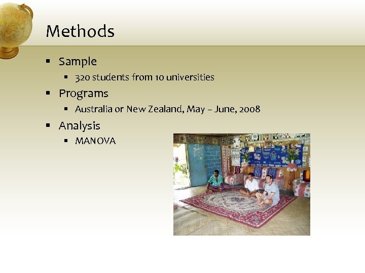 Methods § Sample § 320 students from 10 universities § Programs § Australia or