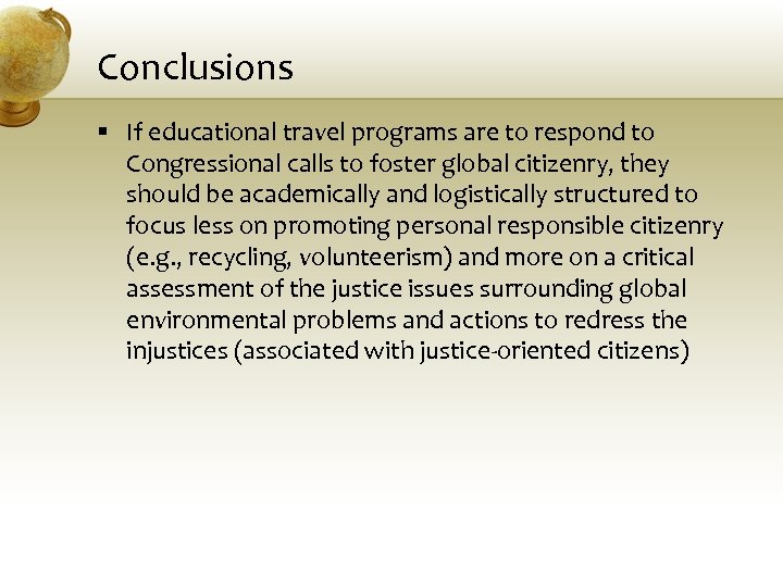 Conclusions § If educational travel programs are to respond to Congressional calls to foster