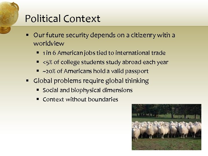 Political Context § Our future security depends on a citizenry with a worldview §