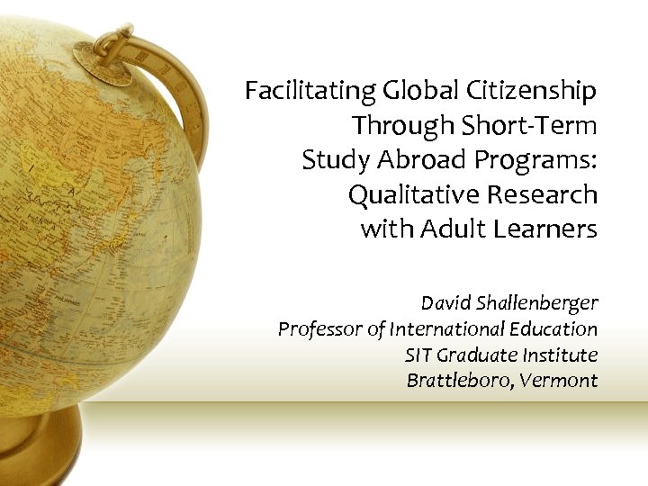 Facilitating Global Citizenship Through Short-Term Study Abroad Programs: Qualitative Research with Adult Learners David