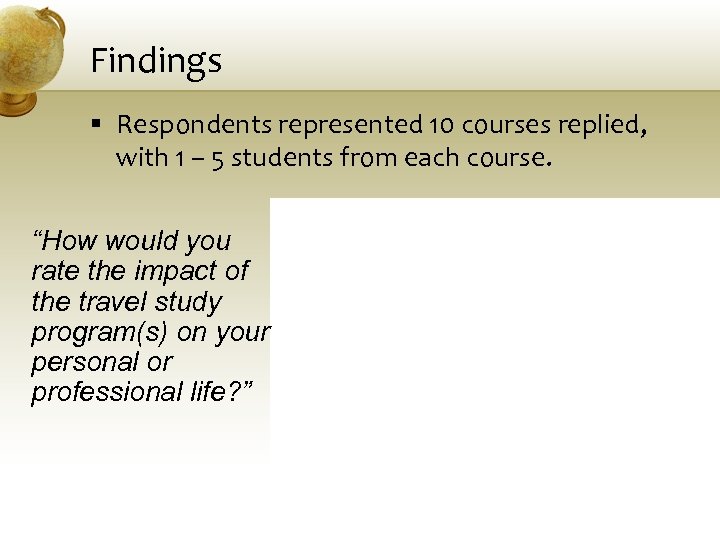 Findings § Respondents represented 10 courses replied, with 1 – 5 students from each