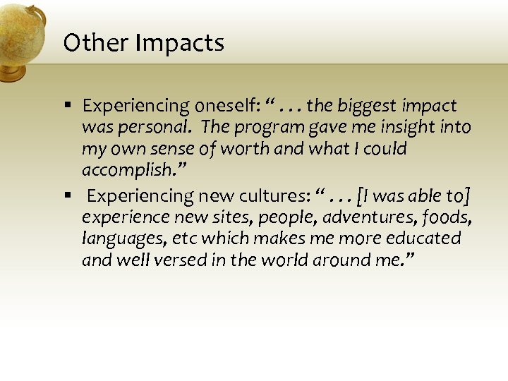 Other Impacts § Experiencing oneself: “. . . the biggest impact was personal. The