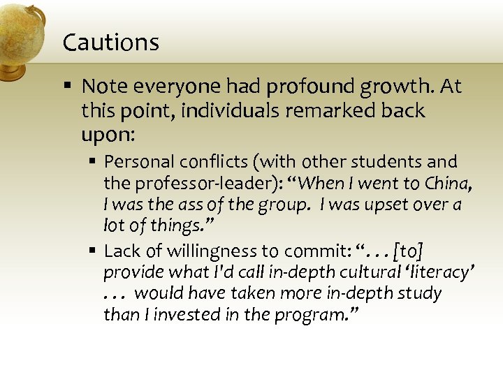 Cautions § Note everyone had profound growth. At this point, individuals remarked back upon: