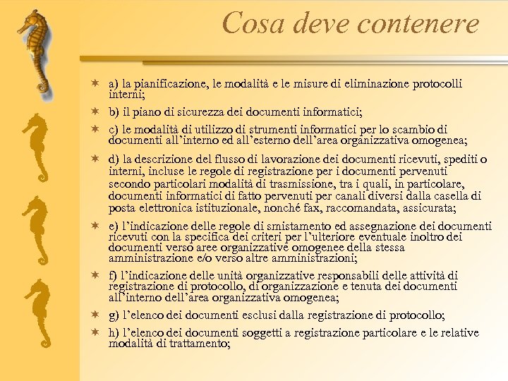 Cosa deve contenere ¬ a) la pianificazione, le modalità e le misure di eliminazione