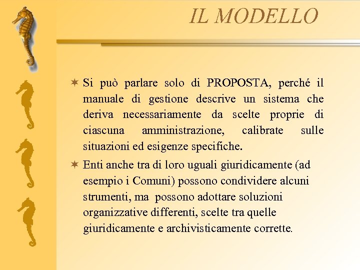 IL MODELLO ¬ Si può parlare solo di PROPOSTA, perché il manuale di gestione