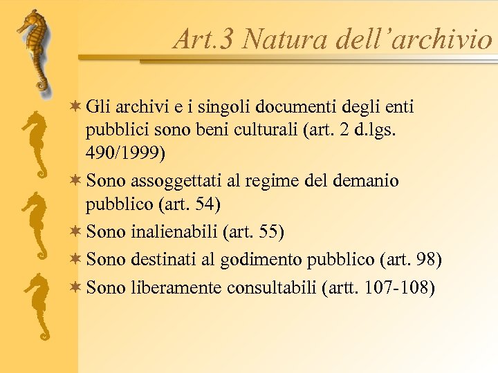 Art. 3 Natura dell’archivio ¬ Gli archivi e i singoli documenti degli enti pubblici