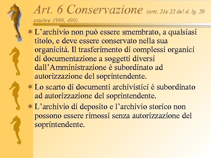 Art. 6 Conservazione (artt. 21 e 22 del d. lg. 29 ottobre 1999, 490).