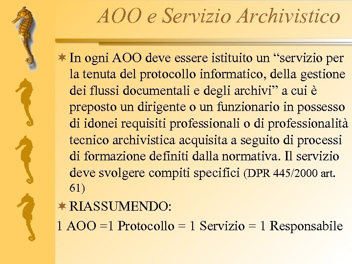 AOO e Servizio Archivistico ¬ In ogni AOO deve essere istituito un “servizio per