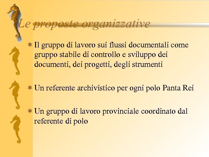 Le proposte organizzative ¬ Il gruppo di lavoro sui flussi documentali come gruppo stabile